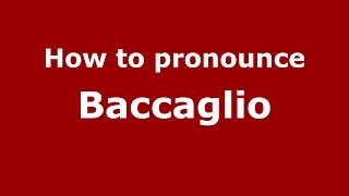 How to pronounce Baccaglio