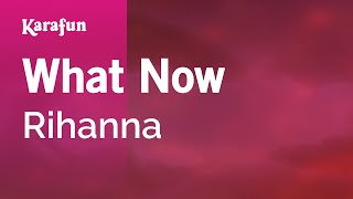 What Now - Rihanna | Karaoke Version | KaraFun