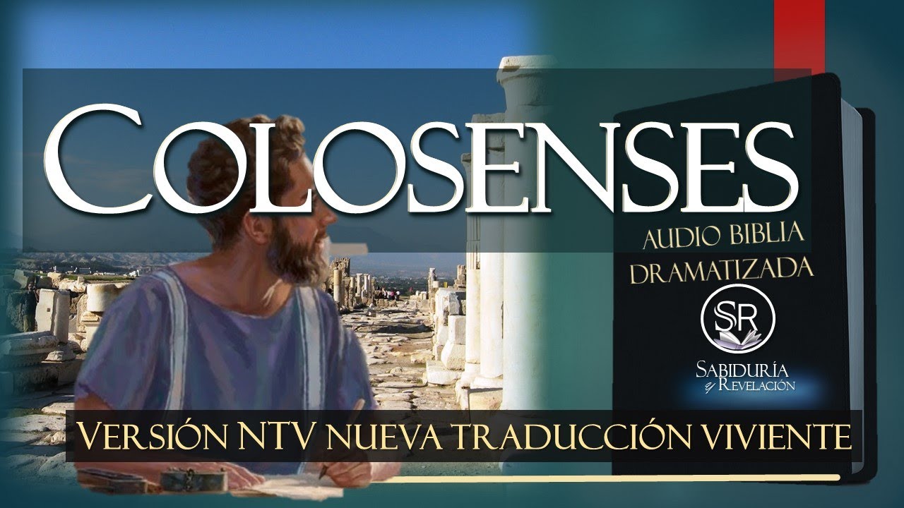 LA CARTA A LOS COLOSENSES  AUDIO BIBLIA DRAMATIZADA  NTV NUEVA TRADUCCION VIVIENTE