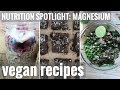 HOW TO ADD MORE MAGNESIUM TO YOUR DIET EASY VEGAN RECIPES