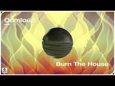 Oomloud - Burn The House (Official Audio)