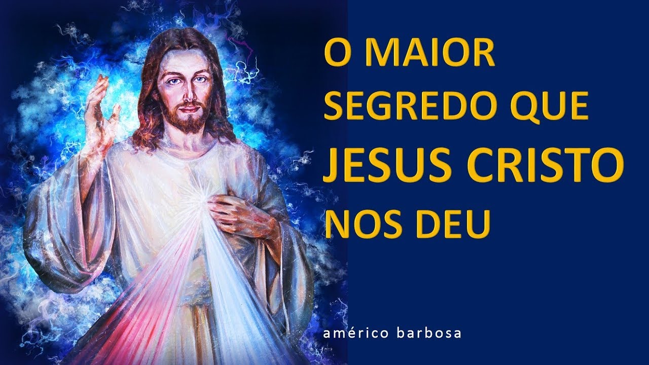 O MAIOR SEGREDO QUE JESUS CRISTO NOS DEU.