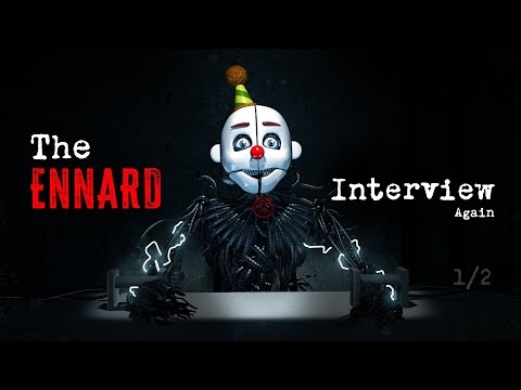 An Interview with Ennard: Again (1/2)