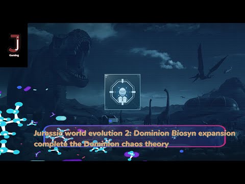 Jurassic world evolution 2 Dominion Biosyn Expansion Chaos Theory