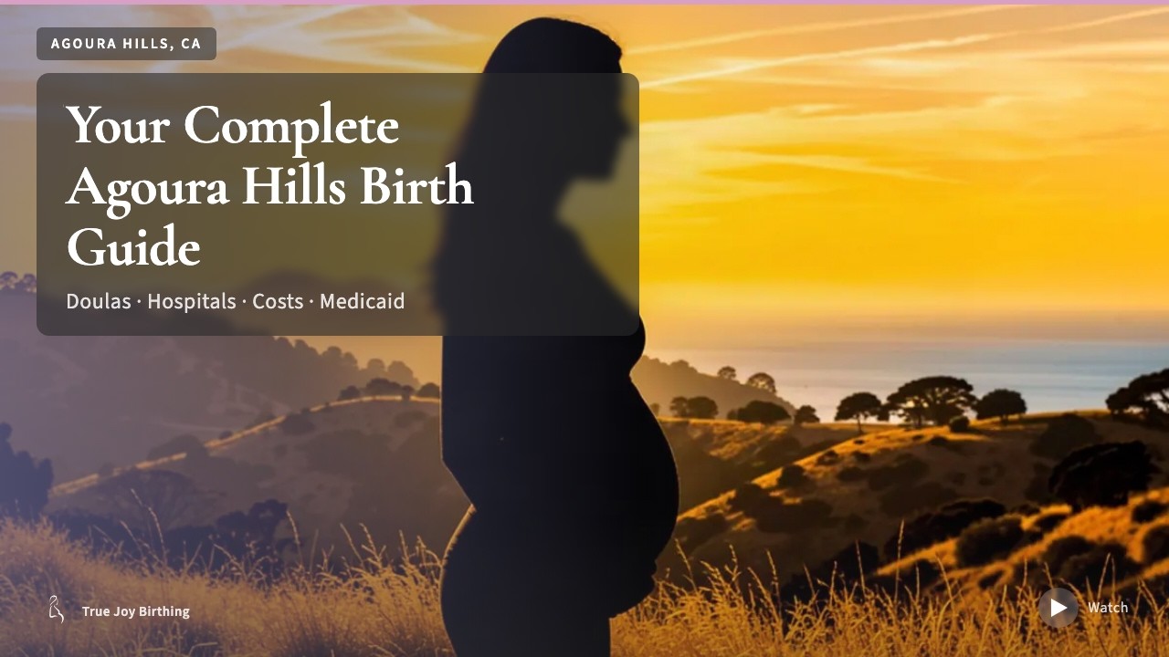 Agoura Hills Doula & Birth Plan Guide: Costs, Hospitals & Medicaid (First-Time Mom) — press play to watch
