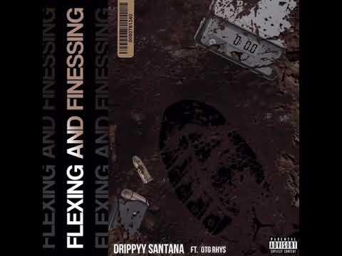 Drippyy Santana  - Flex and Finesse (Official Audio) Feat. OTG Rhys