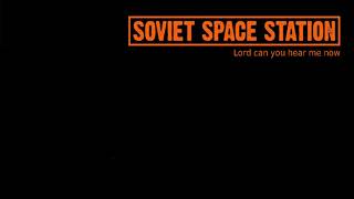 Soviet Space Station - Lord can you hear me now (Spacemen 3 cover)