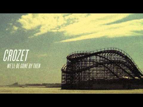 Crozet-We'll Be Gone By Then