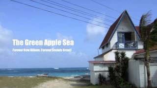 The Green Apple Sea - Forever Now (2007)