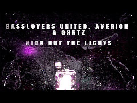 Basslovers United x Averion & Grrtz - Kick Out The Lights (Rush style)