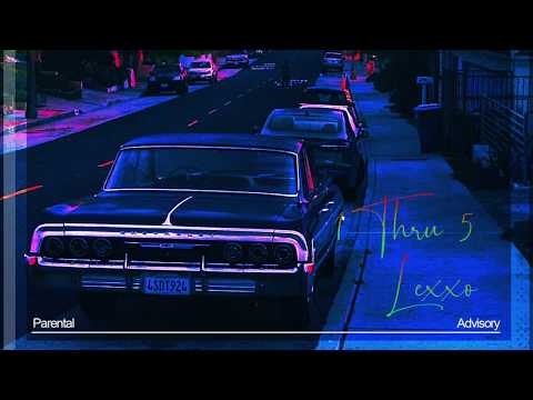 Lexxo - 1 Thru 5 (Official Audio)