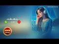 TU HI HAQEEQAT RINGTONE RINGTONE TU HI HAQEEQAT TONE RINGTONE RINGTONE PRCBS BGM STATUS