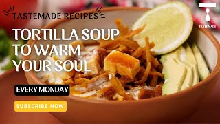 Tortilla Soup to Warm Your Soul by Tastemade