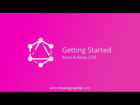 HowToGraphQL (React & Relay) - Getting Started (2/9)
