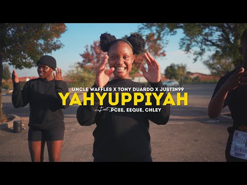 Uncle Waffles x Tony Duardo x Justin99 - Yahyuppiyah ft. Pcee, EeQue, Chley (Dance Video)