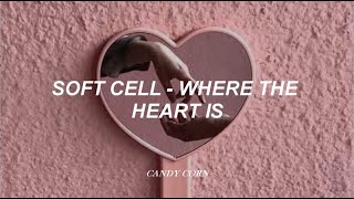 Soft Cell - Where the heart is // Sub. Español