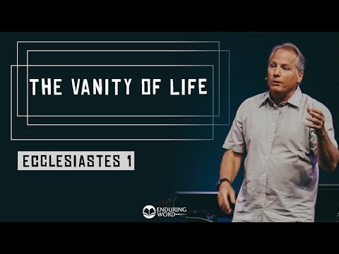Ecclesiastes 1 - The Vanity of Life