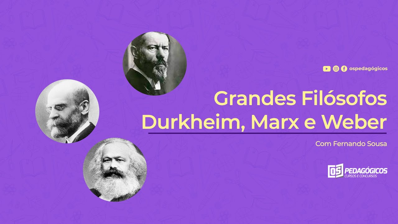 Grandes Filósofos da Educação: Durkheim, Marx e Weber