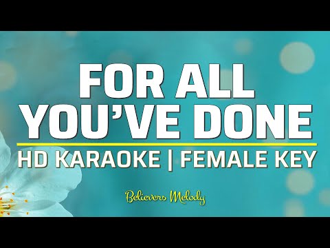 For All You've Done | KARAOKE - Female Key