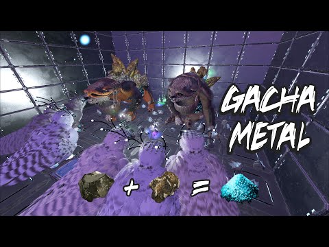 Gacha on metal | Element farm | ARK Survival Evolved