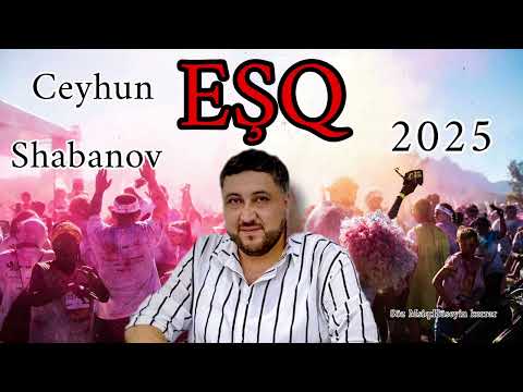 Ceyhun Shabanov : EŞQ . 2025 