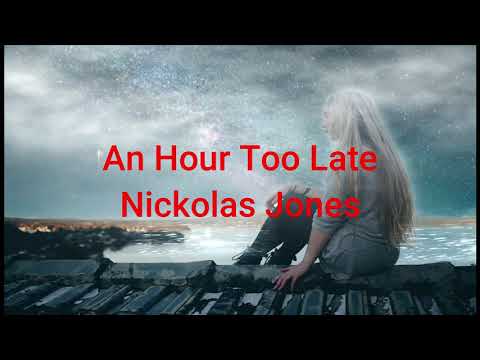 Nickolas Jones - An Hour Too Late.Modern Country Song