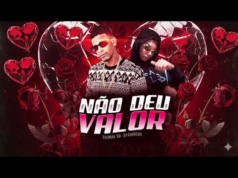 NÃO DEU VALOR - MC THOMAS TH - DJ CHAVOSO - BREGA ROMÂNTICO #2026 