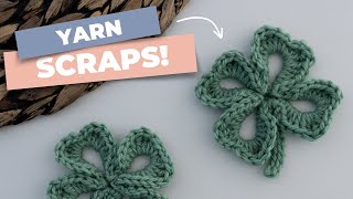 Turn Yarn Scraps into Crochet Four Leaf Clovers in 10 Minutes!