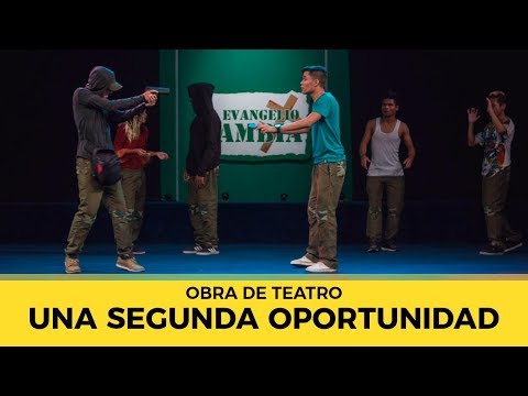 Obra de Teatro "Una Segunda Oportunidad" - El Evangelio Cambia