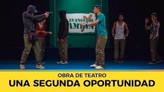 Obra de teatro Una segunda oportunidad - El Evangelio Cambia