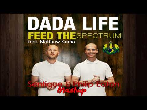 Dada Life ft  Matthew Koma   Feed The Spectrum Sentique & Philip Eaton Mashup