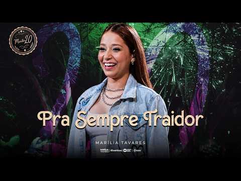 🎬🌟 MARÍLIA TAVARES | PRA SEMPRE TRAIDOR – MARÍLIA 2.0 🌟🎬