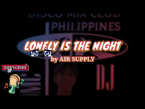 LONELY IS THE NIGHT by AIR SUPPLY(Underground Remix)