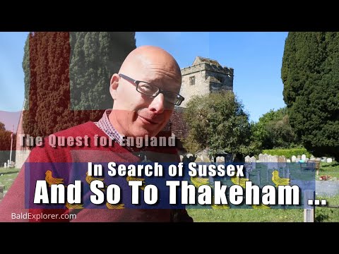 In Search of Sussex - In Which I Go To Thakeham in West Sussex