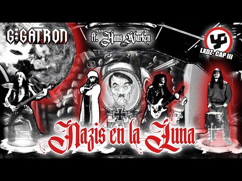 NAZIS EN LA LUNA (LXDZ - CAP. 3) by GIGATRON – Ft. Hans Abarken (Videoclip Oficial)