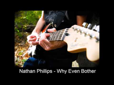 Nathan J - Why Even Bother (2017 original song)