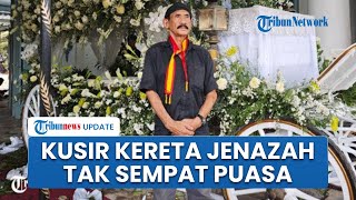 Dapat Mandat Khusus dari Keraton, Kusir Kereta Jenazah Raja Pakubuwono XIII, Akui Tak Sempat Puasa