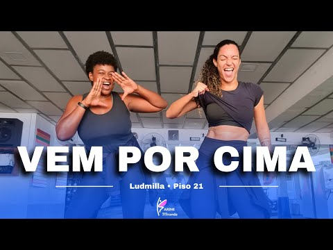 Vem Por Cima - Ludmilla feat. Piso 21 | Coreografia: Karine Miranda