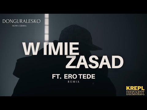 donGURALesko - W imię zasad feat. Tede, Ero (KREPL REMIX)