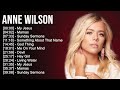 A N N E W I L S O N Best Christian Worship Songs Top Praise Worship Songs 2023