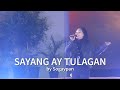 SAYANG AY TULAGAN by Sogaypan