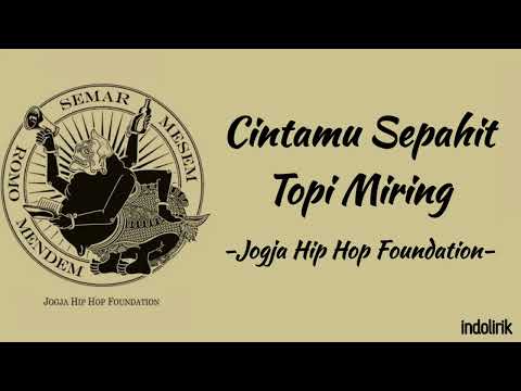Cintamu Sepahit Topi Miring - Jogja Hip Hop Foundation | Sengkuni lede lede / Lirik Lagu
