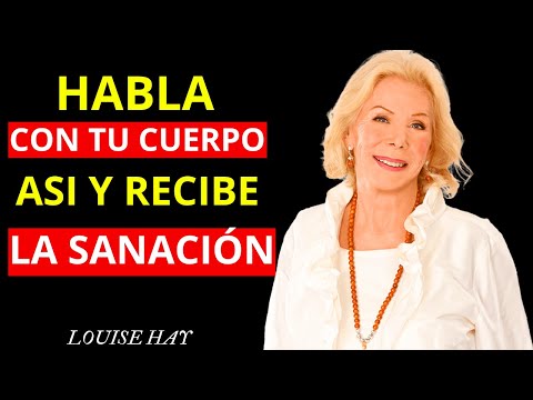 HABLA con tu CUERPO y SANARÁS | Louise Hay