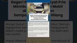 Sempat Dilaporkan Hilang! Sosok Pria Ditemukan Membusuk di Dalam Mobil di Sleman