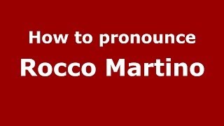 How to pronounce Rocco Martino