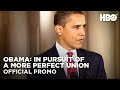 Obama: In Pursuit of a More Perfect Union: Part Three (Promo) | HBO