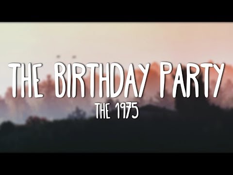 The 1975 - The Birthday Party (Lyrics)