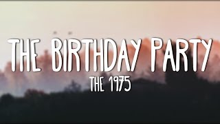 The 1975 - The Birthday Party (Lyrics)
