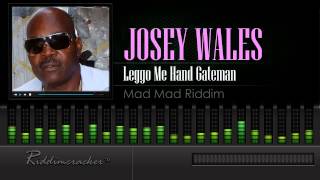 Josey Wales - Leggo Me Hand Gateman (Mad Mad Riddim)