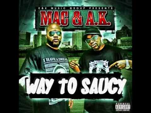 Mac & A.K. - Way To Saucy